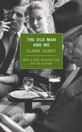 The Old Man and Me by Elaine Dundy