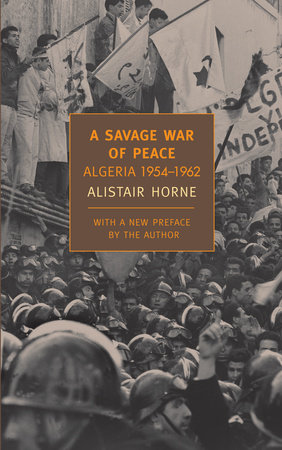 A Savage War of Peace by Alistair Horne