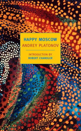 Happy Moscow by Andrey Platonov