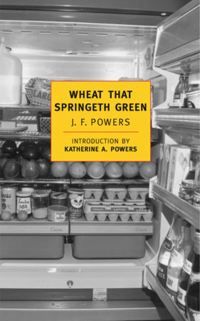 Wheat that Springeth Green by J.F. Powers
