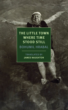 The Little Town Where Time Stood Still by Bohumil Hrabal
