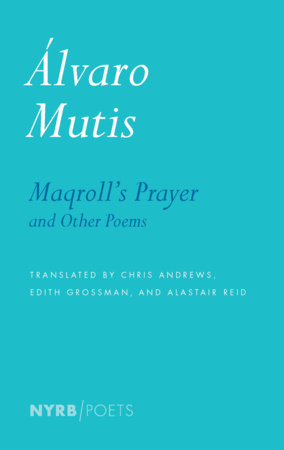 Maqroll's Prayer and Other Poems by Alvaro Mutis