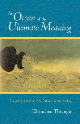 An Ocean of the Ultimate Meaning by Khenchen Thrangu
