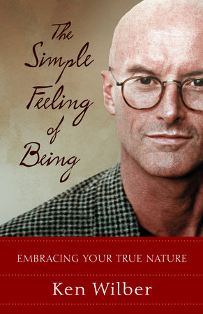 The Simple Feeling of Being by Ken Wilber