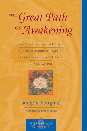The Great Path of Awakening by Jamgon Kongtrul Lodro Taye