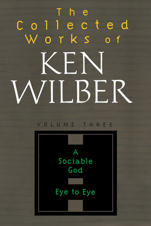 The Collected Works of Ken Wilber, Volume 3 by Ken Wilber
