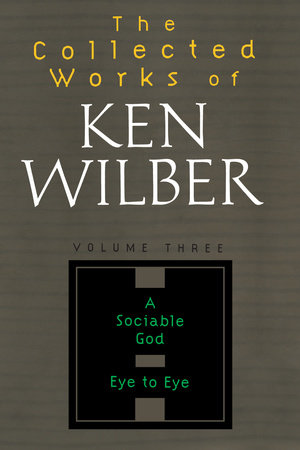 The Collected Works of Ken Wilber: Volume Three by Ken Wilber