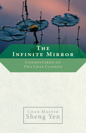The Infinite Mirror by Chan Master Sheng Yen
