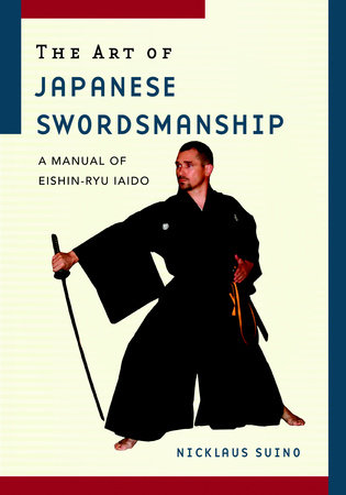 The Art of Japanese Swordsmanship by Nicklaus Suino