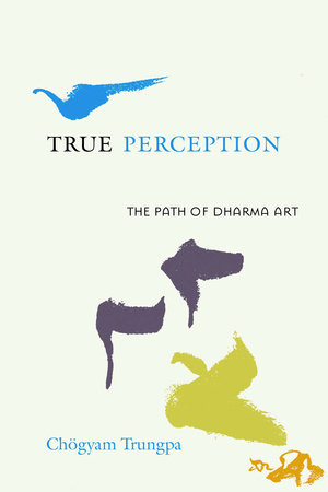 True Perception by Chogyam Trungpa