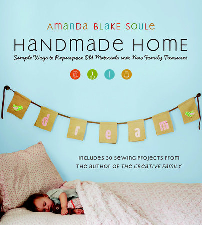 Handmade Home by Amanda Blake Soule