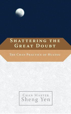 Shattering the Great Doubt by Chan Master Sheng Yen and Dahui