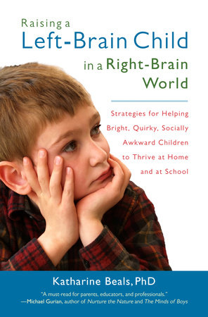 Raising a Left-Brain Child in a Right-Brain World by Katharine Beals