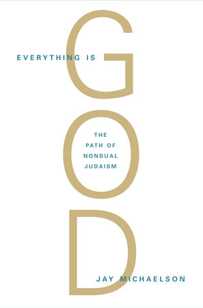 Everything Is God by Jay Michaelson