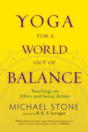 Yoga for a World Out of Balance by Michael Stone
