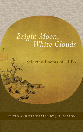Bright Moon, White Clouds by Li Po