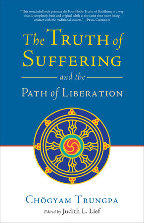 The Truth of Suffering and the Path of Liberation by Chogyam Trungpa
