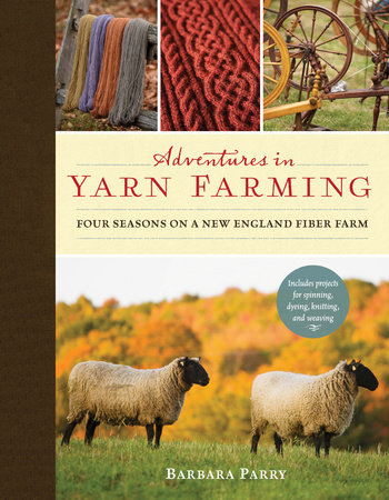 Adventures in Yarn Farming by Barbara Parry