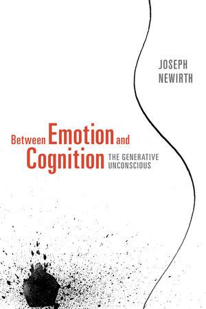 Between Emotion and Cognition by Joseph Newirth
