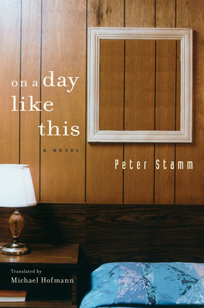 On A Day Like This by Peter Stamm