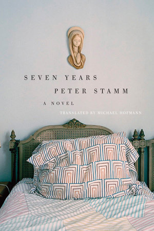 Seven Years By Peter Stamm 9781590513941 Penguinrandomhouse Com Books