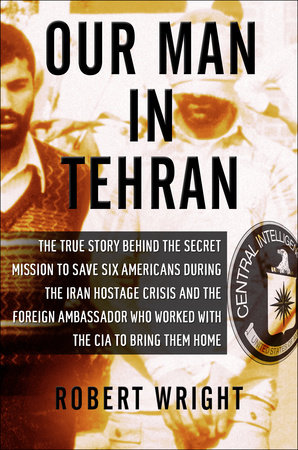 Our Man in Tehran by Robert Wright