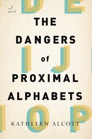The Dangers of Proximal Alphabets by Kathleen Alcott