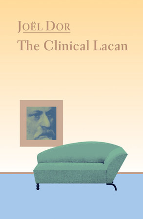 Clinical Lacan by Joel Dor