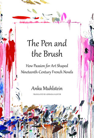 The Pen and the Brush by Anka Muhlstein