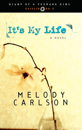 It's My Life by Melody Carlson