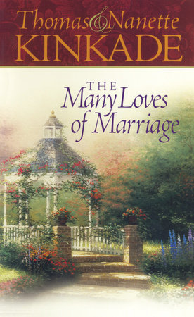 The Many Loves of Marriage by Thomas Kinkade and Nanette Kinkade