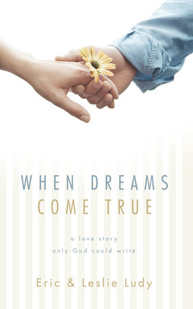 When Dreams Come True by Eric Ludy and Leslie Ludy