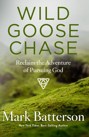 Wild Goose Chase by Mark Batterson