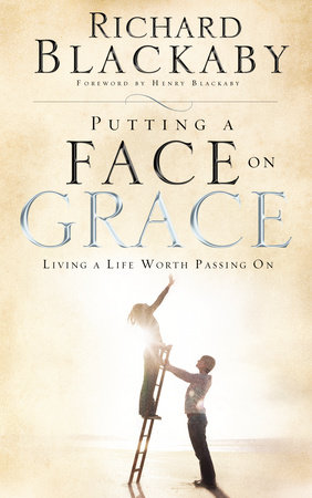 Putting a Face on Grace by Richard Blackaby