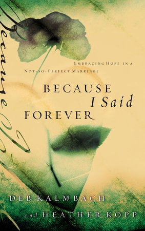 Because I Said Forever by Heather Kopp and Debbie Kalmbach