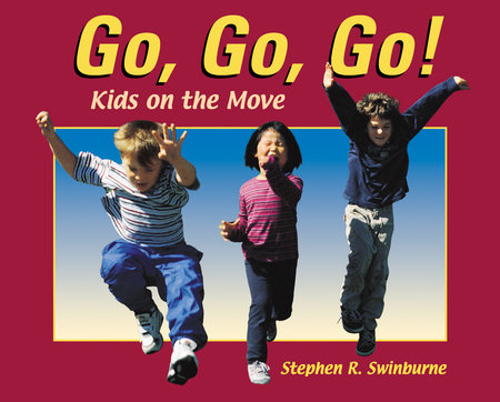 Go, Go, Go! by Stephen R. Swinburne