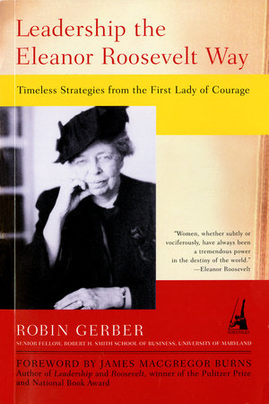 Leadership the Eleanor Roosevelt Way by Robin Gerber