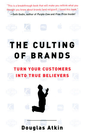 The Culting of Brands by Douglas Atkin