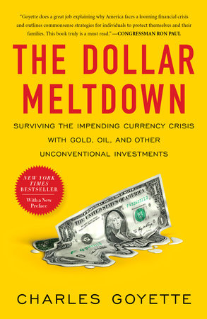 The Dollar Meltdown by Charles Goyette