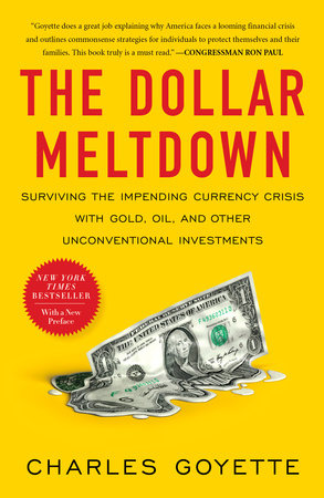 The Dollar Meltdown by Charles Goyette