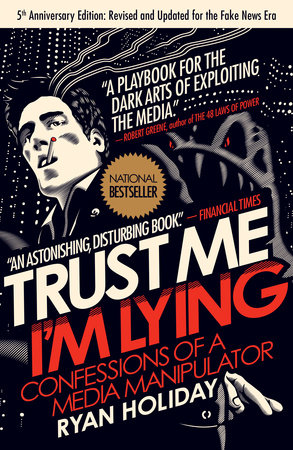 Trust Me, I'm Lying by Ryan Holiday