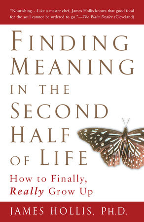 Finding Meaning in the Second Half of Life by James Hollis