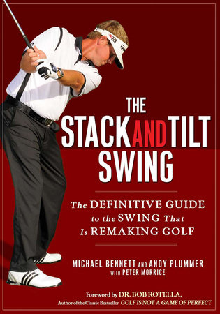 The Stack and Tilt Swing by Michael Bennett and Andy Plummer