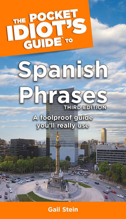 The Pocket Idiot's Guide to Spanish Phrases, 3rd Edition by Gail Stein