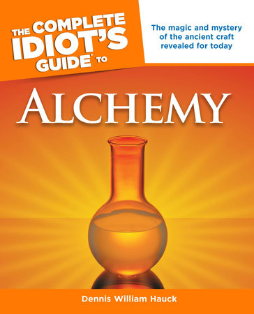 The Complete Idiot's Guide to Alchemy by Dennis William Hauck