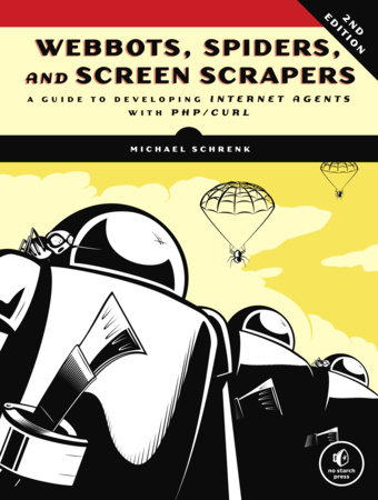 Webbots, Spiders, and Screen Scrapers, 2nd Edition by Michael Schrenk