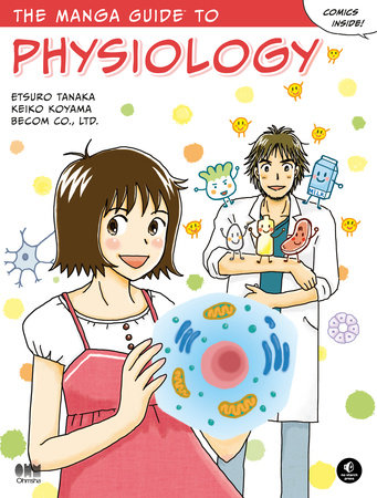 The Manga Guide to Physiology by Etsuro Tanaka, Keiko Koyama and Becom Co., Ltd.