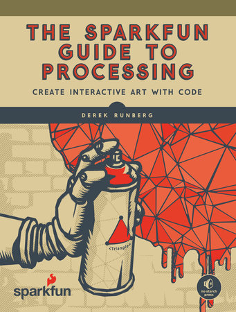 The SparkFun Guide to Processing by Derek Runberg