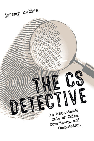 The CS Detective by Jeremy Kubica