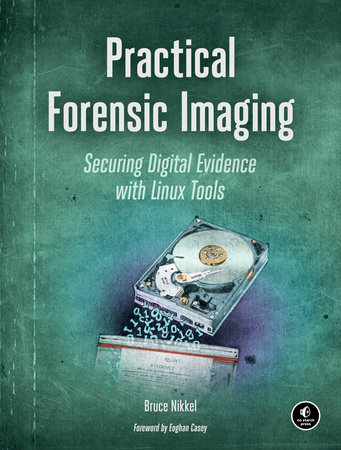 Practical Forensic Imaging by Bruce Nikkel